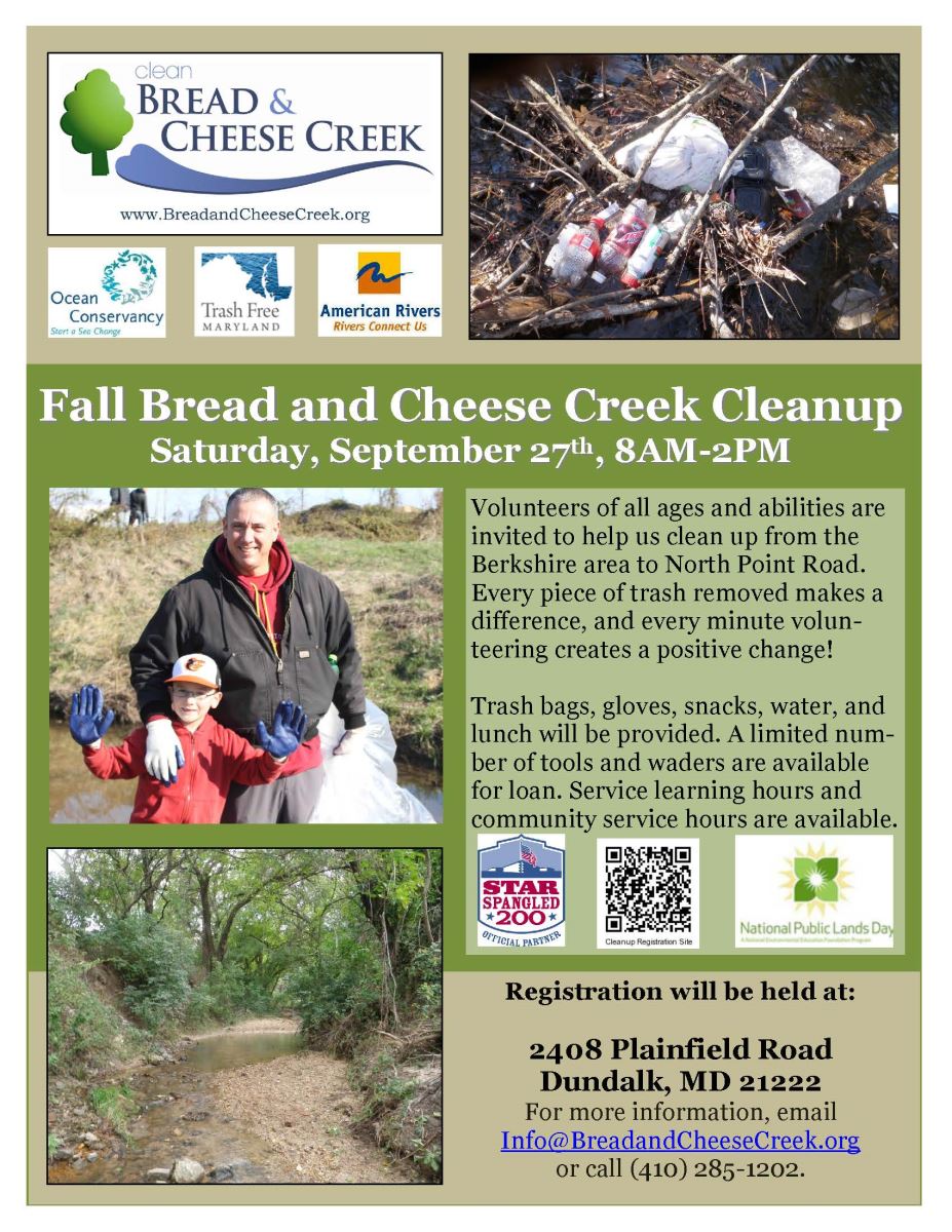 This is a flyer for the Fall CleanupFall Bread and Cheese Creek Cleanup Saturday, 27Saturday, September 27thth, 8AM, 8AM--2PM.   Registration will be held at: 2408 Plainfield Road Dundalk, MD 21222 For more information, email Info@BreadandCheeseCreek.org or call (410) 285-1202.