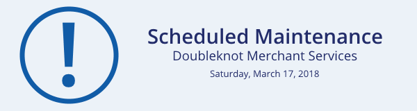 Scheduled Maintenance on Doubleknot Merchant Services