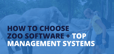 How to Choose Zoo Software + Top Management Systems