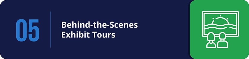Invite your members on special, behind-the-scenes exhibit tours to show your appreciation for them through your museum programming.