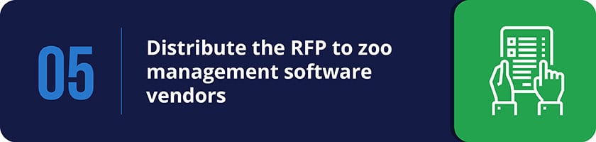Distribute your RFP to zoo management software vendors. 