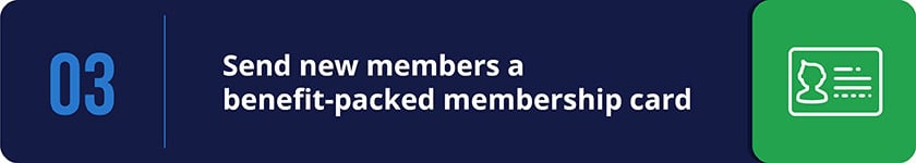 Welcome new members with a physical or digital membership card.