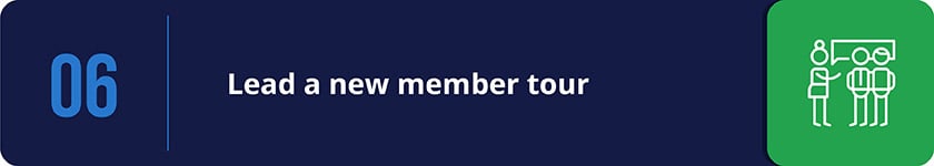 Ask an executive to welcome new members by leading or joining a tour.