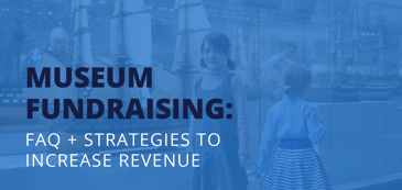 The title of the post: “Museum Fundraising: FAQ + Strategies to Increase Revenue.”