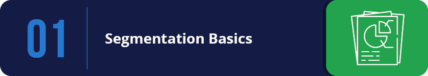 Before you can segment your donors, you have to understand the basics of segmentation.