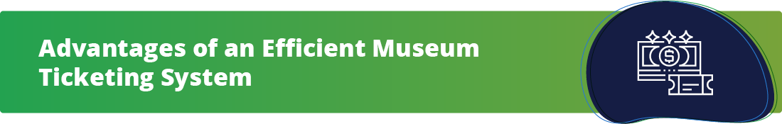 Advantages of Efficient Museum Ticketing Software