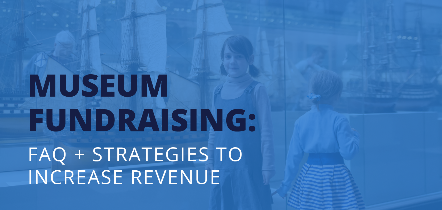 The title of the post: “Museum Fundraising: FAQ + Strategies to Increase Revenue.”